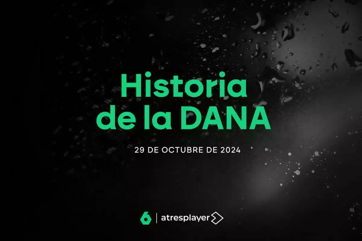 Texto en fondo negro que dice "Historia de la DANA 29 de octubre de 2024" con el logo de laSexta y atresplayer.